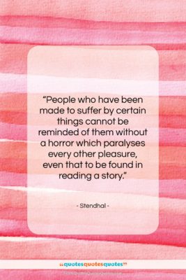 Stendhal quote: “People who have been made to suffer…”- at QuotesQuotesQuotes.com