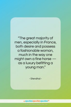 Stendhal quote: “The great majority of men, especially in…”- at QuotesQuotesQuotes.com