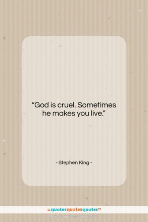 Stephen King quote: “God is cruel. Sometimes he makes you…”- at QuotesQuotesQuotes.com