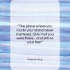Stephen King quote: “The place where you made your stand…”- at QuotesQuotesQuotes.com