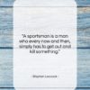 Stephen Leacock quote: “A sportsman is a man who every…”- at QuotesQuotesQuotes.com