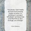 Steven Spielberg quote: “You know, I don’t really do that…”- at QuotesQuotesQuotes.com