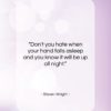 Steven Wright quote: “Don’t you hate when your hand falls…”- at QuotesQuotesQuotes.com