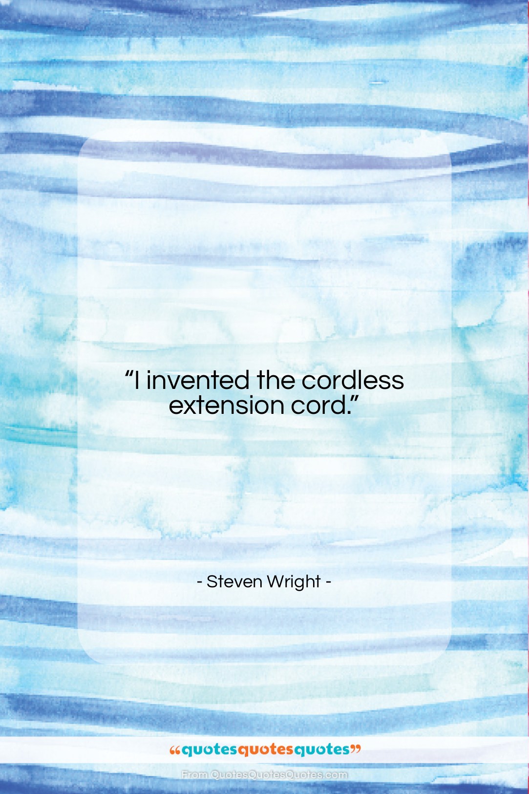 Steven Wright quote: “I invented the cordless extension cord….”- at QuotesQuotesQuotes.com