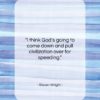 Steven Wright quote: “I think God’s going to come down…”- at QuotesQuotesQuotes.com