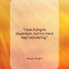 Steven Wright quote: “I was trying to daydream, but my…”- at QuotesQuotesQuotes.com