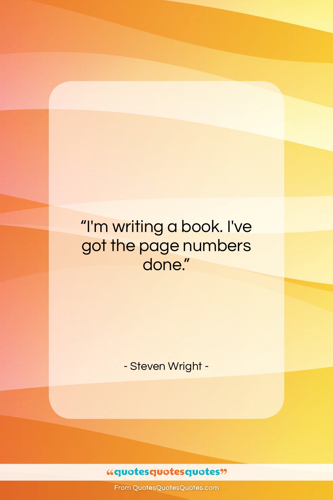 Steven Wright quote: “I’m writing a book. I’ve got the…”- at QuotesQuotesQuotes.com