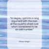 Steven Wright quote: “In Vegas, I got into a long…”- at QuotesQuotesQuotes.com