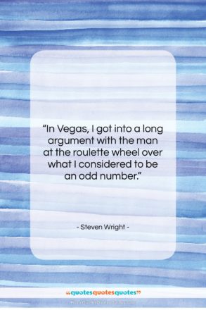 Steven Wright quote: “In Vegas, I got into a long…”- at QuotesQuotesQuotes.com