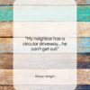 Steven Wright quote: “My neighbor has a circular driveway…”- at QuotesQuotesQuotes.com