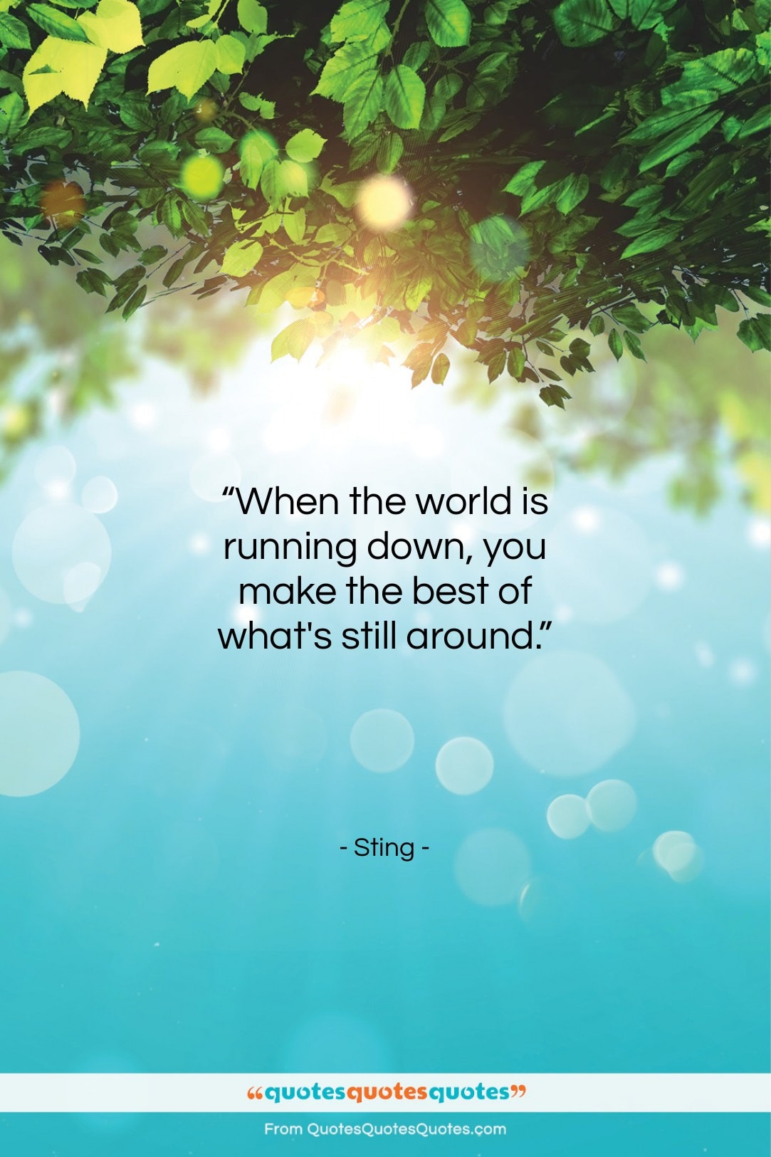 Sting quote: “When the world is running down, you…”- at QuotesQuotesQuotes.com