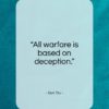 Sun Tzu quote: “All warfare is based on deception.”- at QuotesQuotesQuotes.com