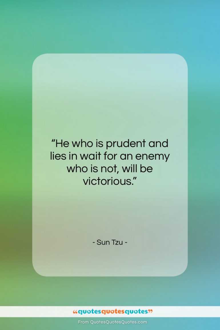 Sun Tzu quote: “He who is prudent and lies in…”- at QuotesQuotesQuotes.com