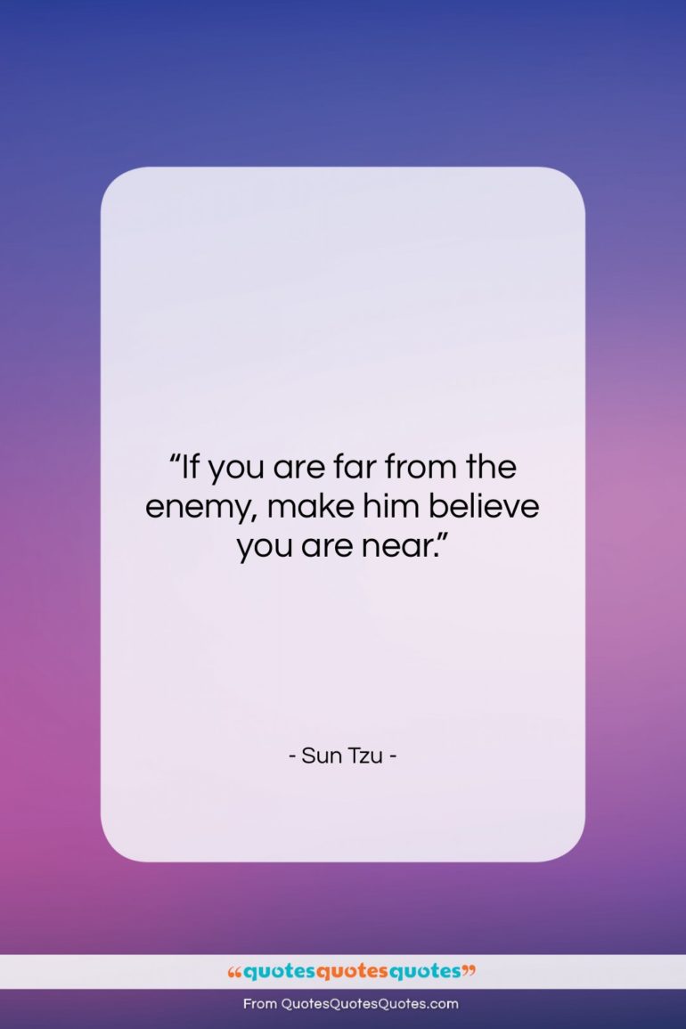 Sun Tzu quote: “If you are far from the enemy,…”- at QuotesQuotesQuotes.com