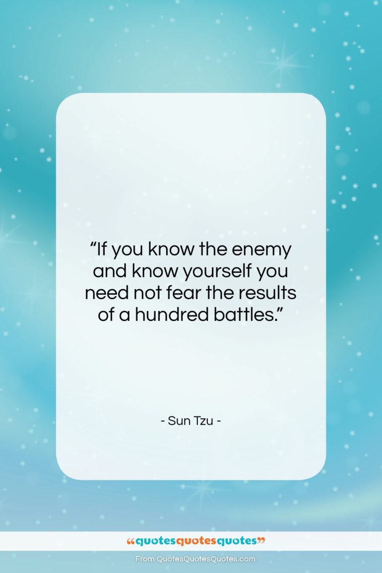 Sun Tzu quote: “If you know the enemy and know…”- at QuotesQuotesQuotes.com