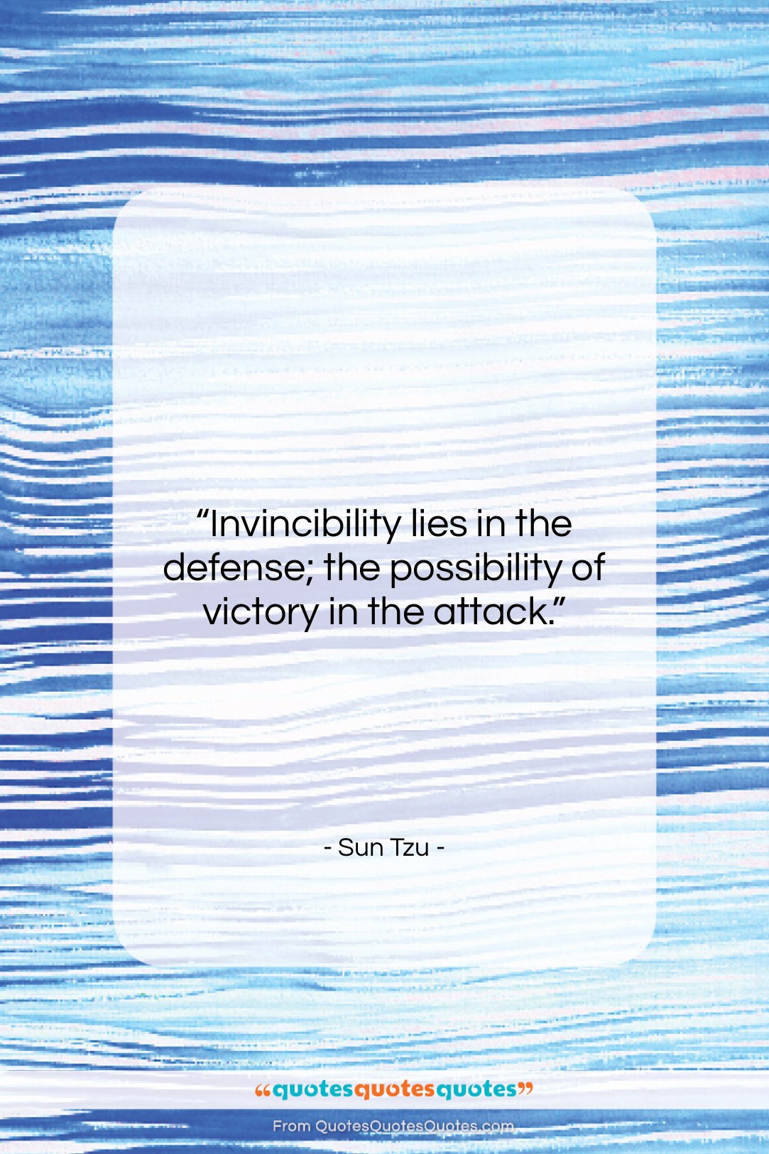 Sun Tzu quote: “Invincibility lies in the defense; the possibility…”- at QuotesQuotesQuotes.com