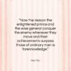 Sun Tzu quote: “Now the reason the enlightened prince and…”- at QuotesQuotesQuotes.com