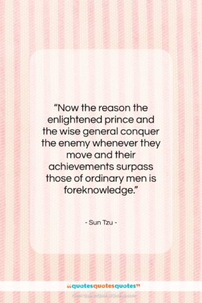 Sun Tzu quote: “Now the reason the enlightened prince and…”- at QuotesQuotesQuotes.com