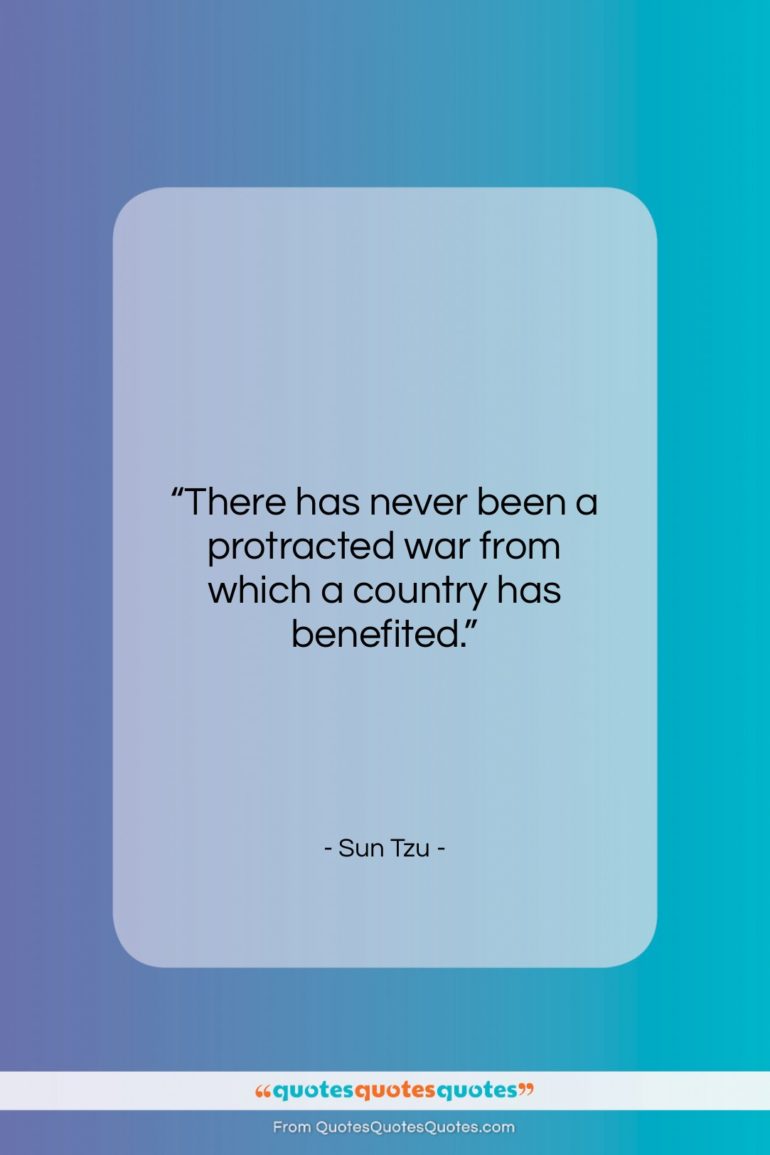 Sun Tzu quote: “There has never been a protracted war…”- at QuotesQuotesQuotes.com
