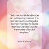 Susan B. Anthony quote: “I do not consider divorce an evil…”- at QuotesQuotesQuotes.com