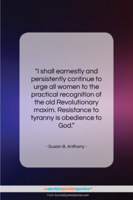 Susan B. Anthony quote: “I shall earnestly and persistently continue to…”- at QuotesQuotesQuotes.com