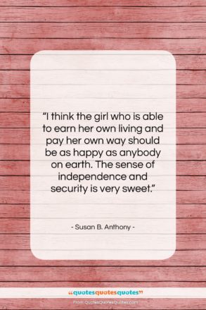 Susan B. Anthony quote: “I think the girl who is able…”- at QuotesQuotesQuotes.com