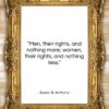 Susan B. Anthony quote: “Men, their rights, and nothing more; women,…”- at QuotesQuotesQuotes.com