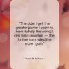 Susan B. Anthony quote: “The older I get, the greater power…”- at QuotesQuotesQuotes.com