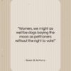 Susan B. Anthony quote: “Women, we might as well be dogs…”- at QuotesQuotesQuotes.com