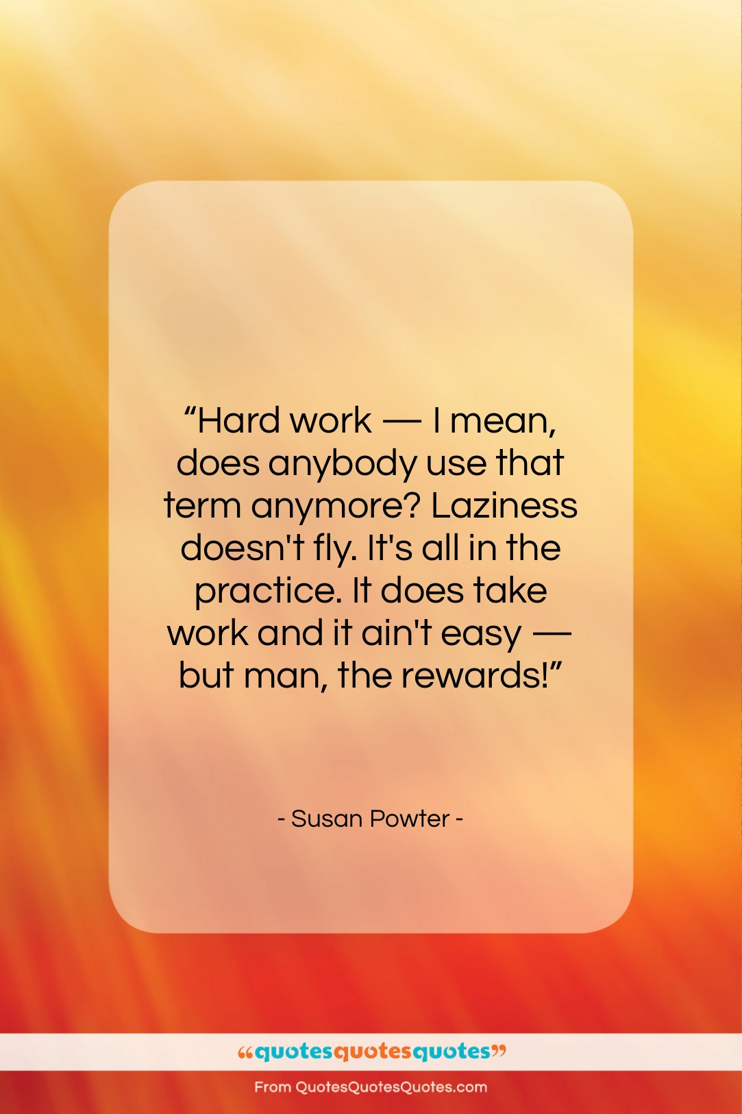 Susan Powter quote: “Hard work — I mean, does anybody…”- at QuotesQuotesQuotes.com