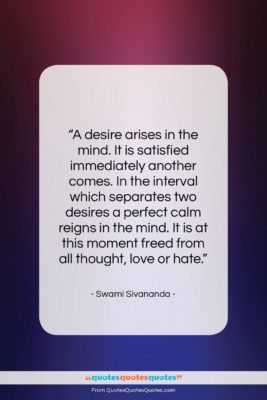 Swami Sivananda quote: “A desire arises in the mind. It…”- at QuotesQuotesQuotes.com