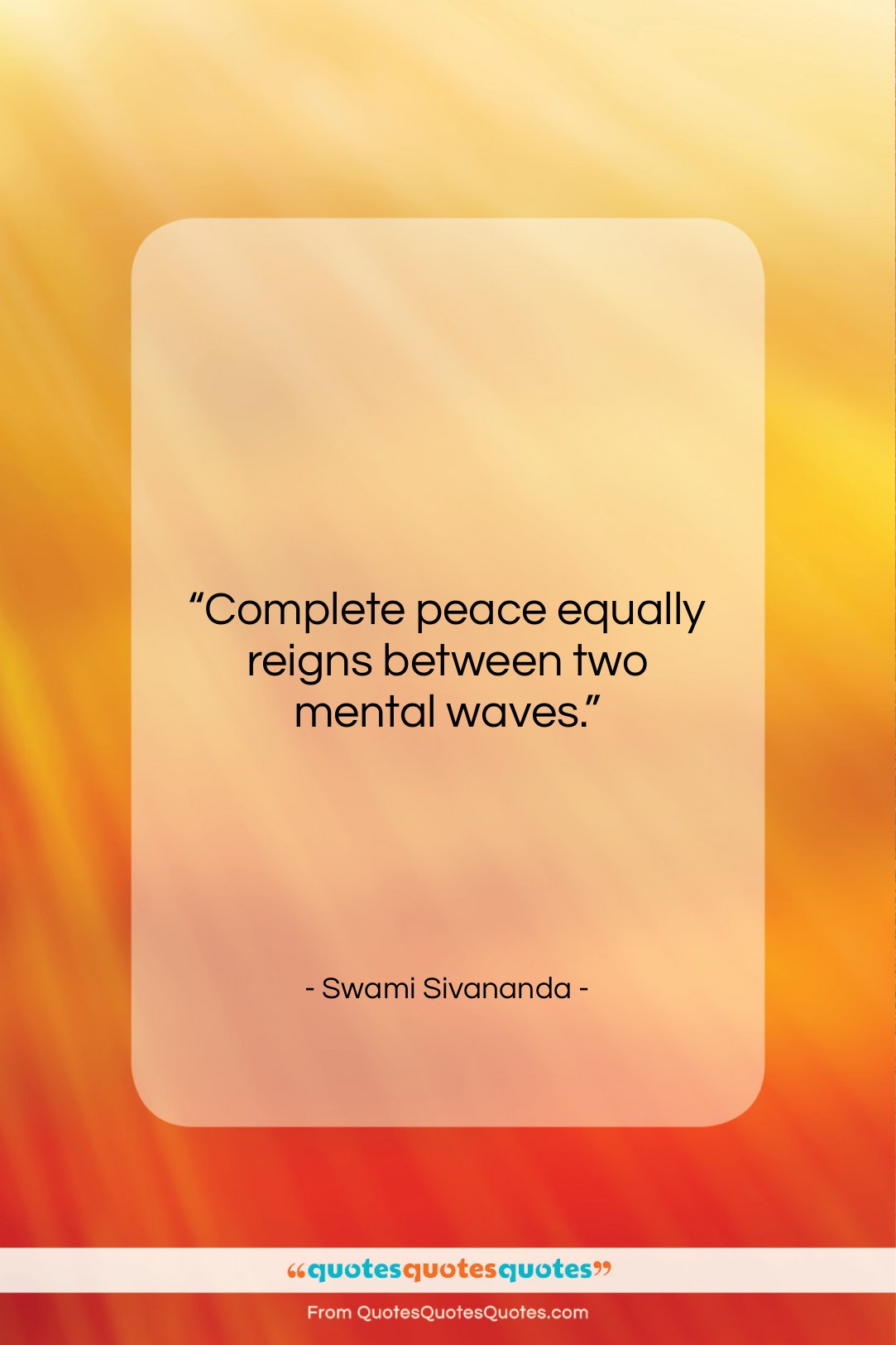 Swami Sivananda quote: “Complete peace equally reigns between two mental…”- at QuotesQuotesQuotes.com