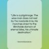 Swami Sivananda quote: “Life is a pilgrimage. The wise man…”- at QuotesQuotesQuotes.com