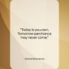 Swami Sivananda quote: “Today is you own. Tomorrow perchance may…”- at QuotesQuotesQuotes.com