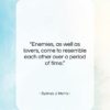 Sydney J. Harris quote: “Enemies, as well as lovers, come to…”- at QuotesQuotesQuotes.com