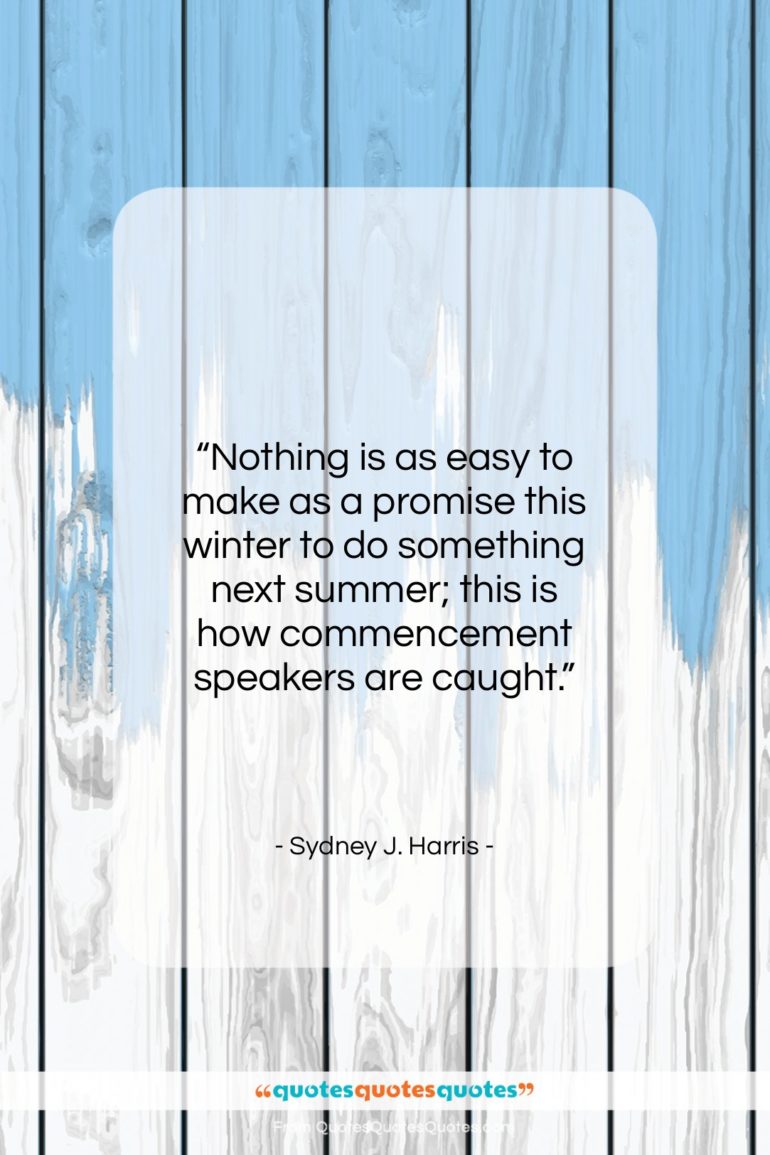 Sydney J. Harris quote: “Nothing is as easy to make as…”- at QuotesQuotesQuotes.com