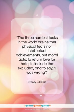 Sydney J. Harris quote: “The three hardest tasks in the world…”- at QuotesQuotesQuotes.com