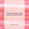 Sydney J. Harris quote: “The time to relax is when you…”- at QuotesQuotesQuotes.com