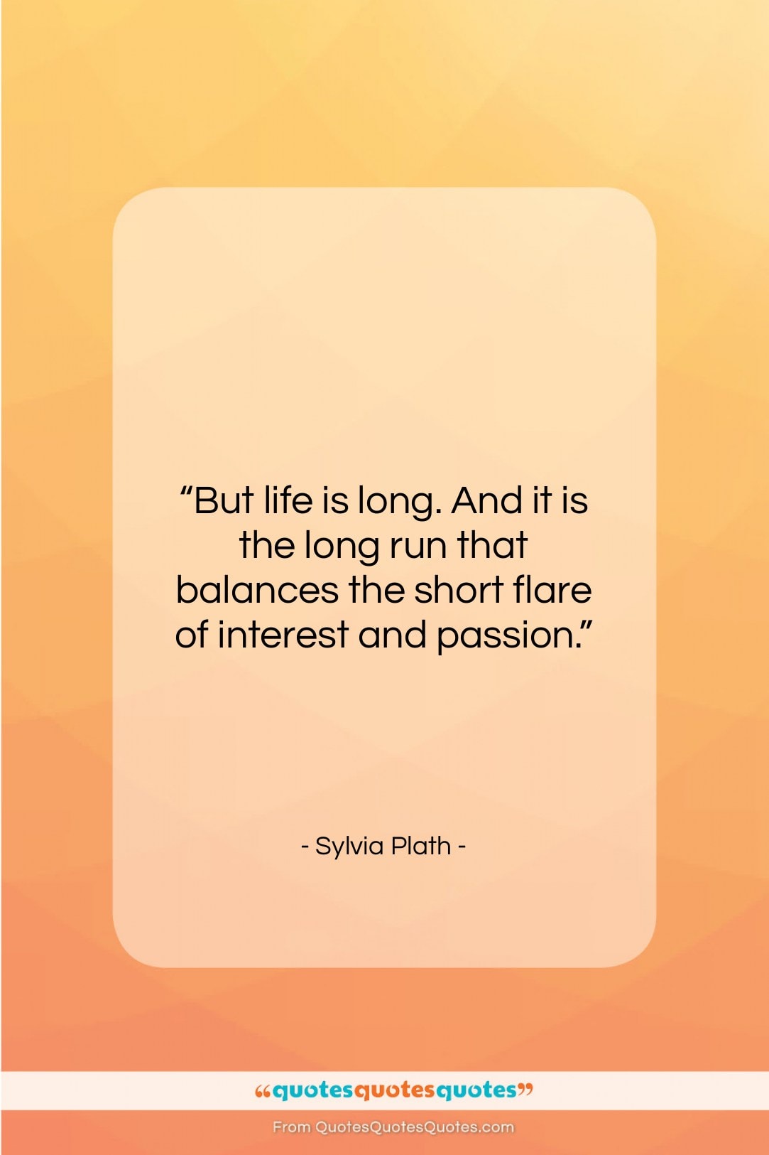 Sylvia Plath quote: “But life is long. And it is…”- at QuotesQuotesQuotes.com