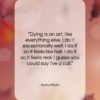 Sylvia Plath quote: “Dying is an art, like everything else….”- at QuotesQuotesQuotes.com