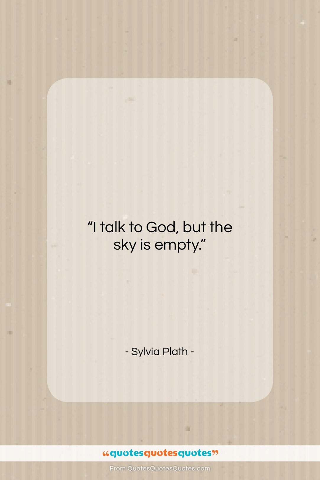 Sylvia Plath quote: “I talk to God, but the sky…”- at QuotesQuotesQuotes.com