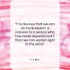 T. S. Eliot quote: “It is obvious that we can no…”- at QuotesQuotesQuotes.com