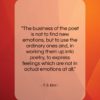 T. S. Eliot quote: “The business of the poet is not…”- at QuotesQuotesQuotes.com