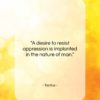 Tacitus quote: “A desire to resist oppression is implanted…”- at QuotesQuotesQuotes.com