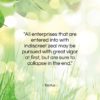 Tacitus quote: “All enterprises that are entered into with…”- at QuotesQuotesQuotes.com