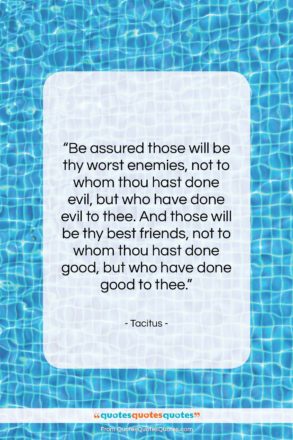 Tacitus quote: “Be assured those will be thy worst…”- at QuotesQuotesQuotes.com
