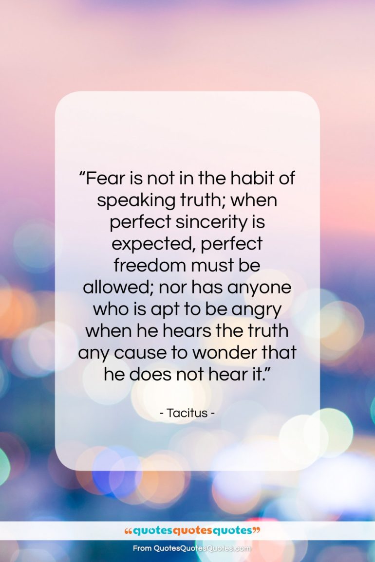 Tacitus quote: “Fear is not in the habit of…”- at QuotesQuotesQuotes.com
