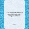 Tacitus quote: “Old things are always in good repute,…”- at QuotesQuotesQuotes.com