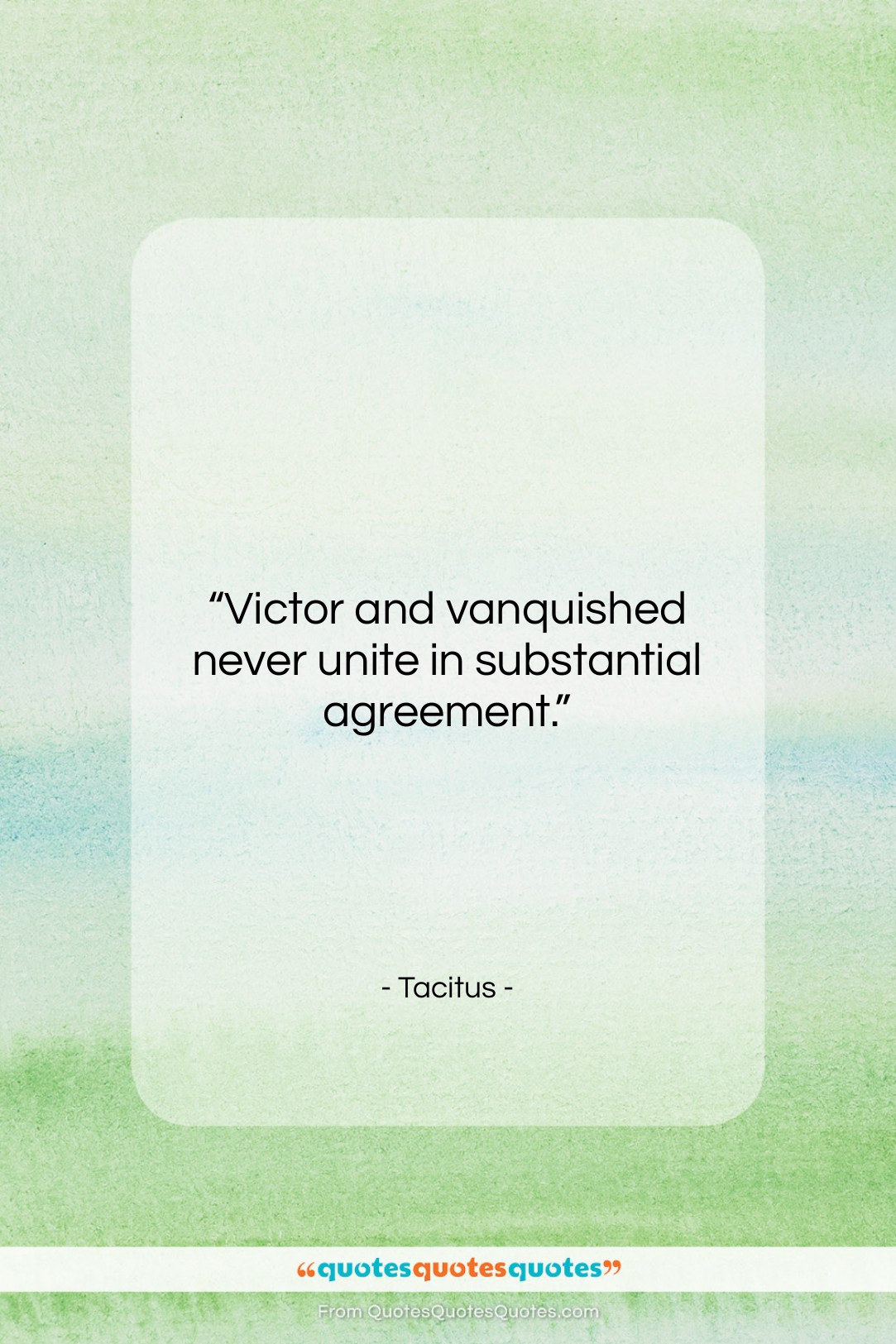 Tacitus quote: “Victor and vanquished never unite in substantial…”- at QuotesQuotesQuotes.com