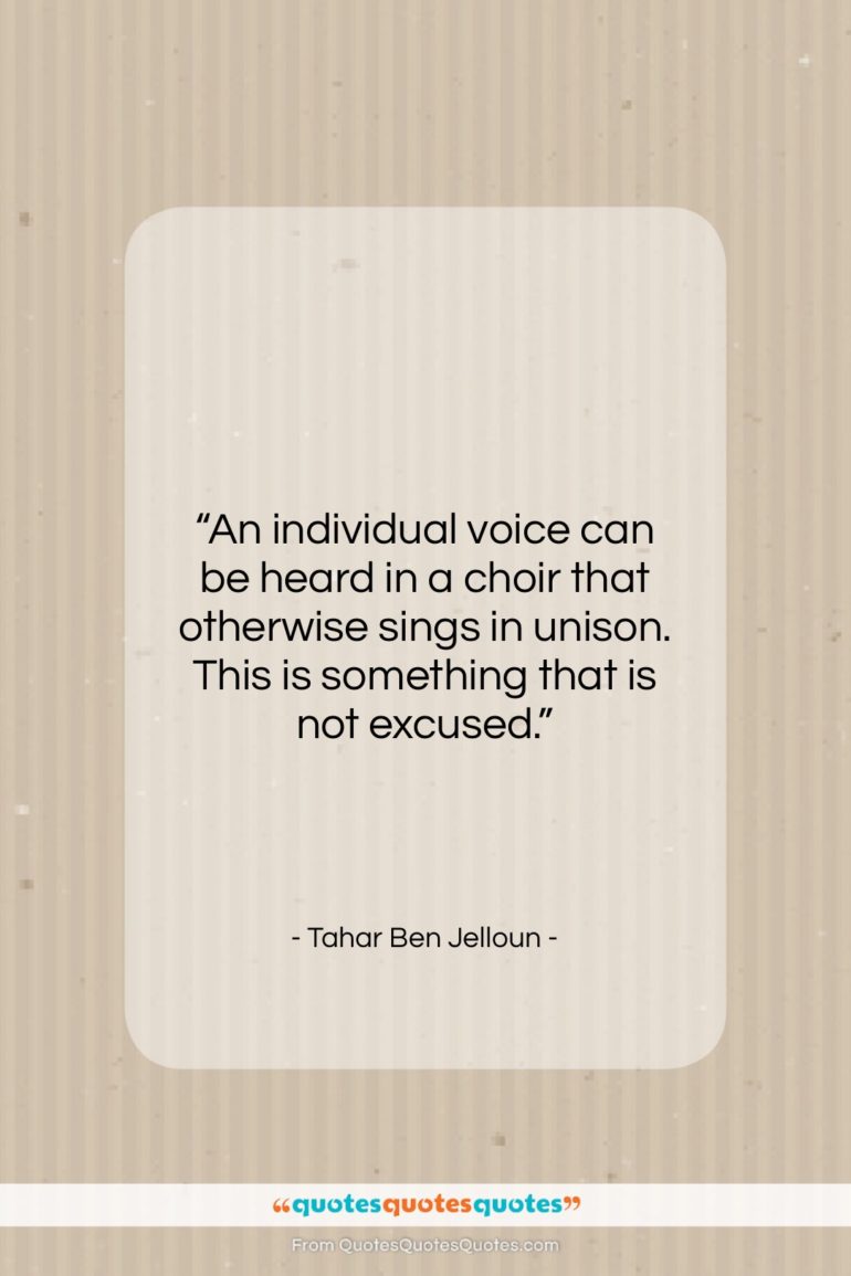 Tahar Ben Jelloun quote: “An individual voice can be heard in…”- at QuotesQuotesQuotes.com